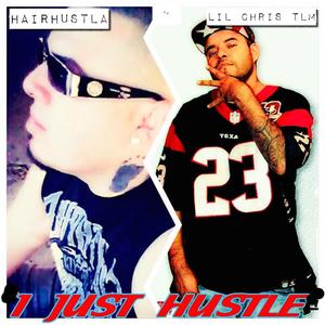 I Just Hustle (feat. Hairhustla)