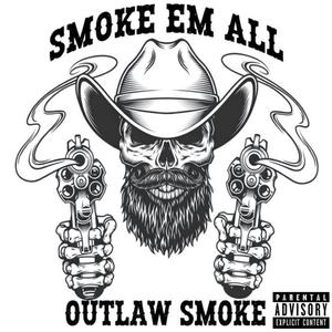 Smoke em all