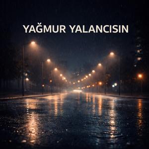 YAĞMUR YALANCISIN