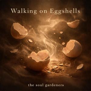 Walking on Eggshells