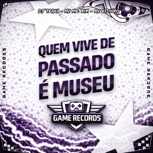 QUEM VIVE DE PASSADO É MUSEU