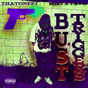 Bust Triggers (feat. Mista Tavo)