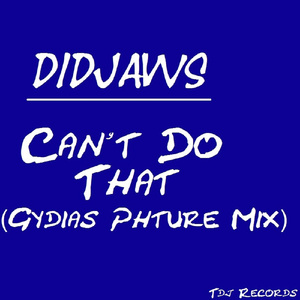 Can't Do That (Gydias Phuture Mix)