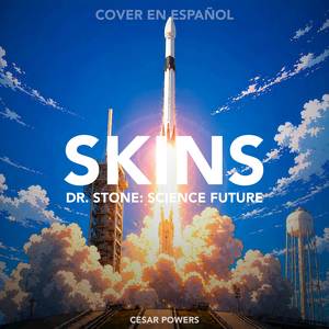 Skins (From Dr. Stone: Science Future) (Versión en español)
