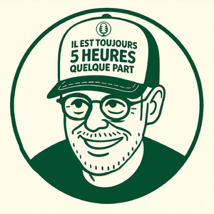 Il est toujours 5 Heures quelque part