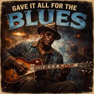 Gave It All for the Blues