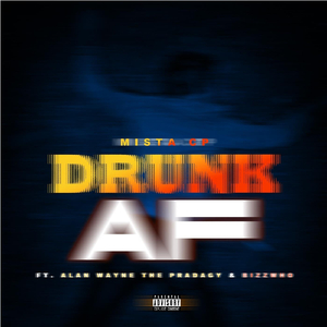 Drunk AF (feat. Alan Wayne the Pradagy & Bizzwho)