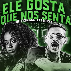 Ele Gosta Que Nós Senta (feat. Mc Dricka)