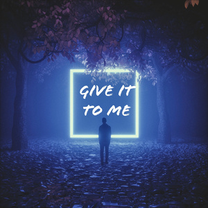 Give it to me