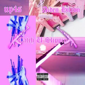 Catch U Slippin' (feat. Aiden Hilton)