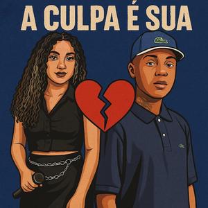 A CULPA É SUA (feat. ANNY VITORIA) (MTG)