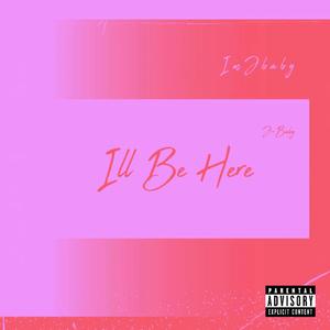 I’ll Be Here