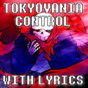 Tokyovania Control With Lyrics | Undertale