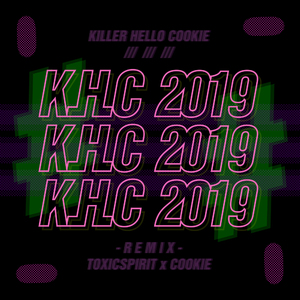 K.H.C 2019 - "Cookie × ToxicSpirit"