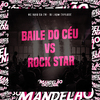 MC BUIU DA ZN - Baile do Céu Vs Rock Star