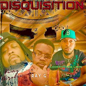 Disquisition (feat. Looseskrew Lahn & Ray G)