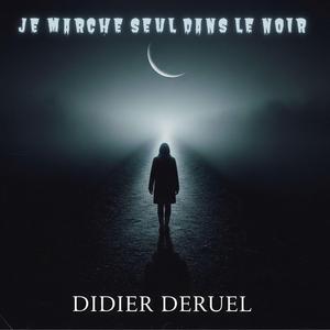 Je marche seul dans le noir