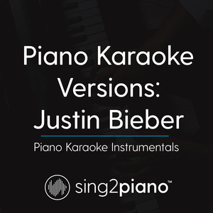 Be Alright (Originally Performed By Justin Bieber) (Piano Karaoke Version)