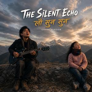 Lau Suna Suna | लौ सुन सुन - The Silent Echo