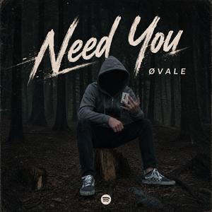 Need You