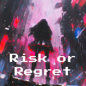 Risk or Rigret