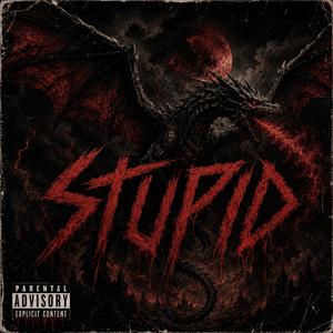 STUPID (feat. 1MX, Kbandz2x & Tannr)