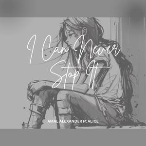 I Can Never Stop It (feat. Alice)