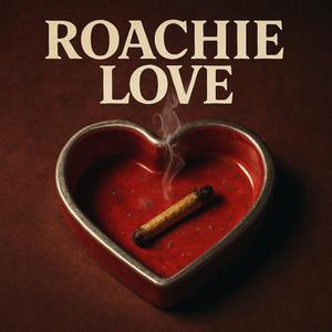 Roachie Love
