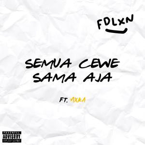 semua cewe sama aja (feat. Axka)
