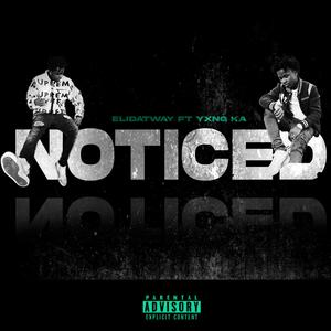 Noticed (feat. YXNG K.A)