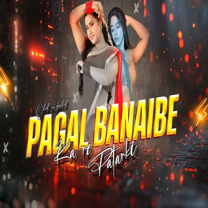 Pagal Banaibe Ka Re Patarki