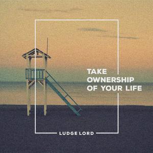 Take Ownership of Your Life