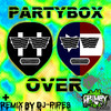 Party Box - Over (DJ-Pipes Game Over Remix)