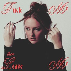 **** Me Then Leave Me