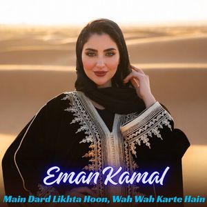 Main Dard Likhta Hoon, Wah Wah Karte Hain