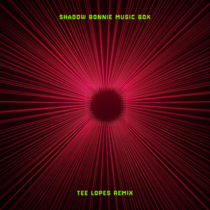 Shadow Bonnie Music Box (Tee Lopes Remix)