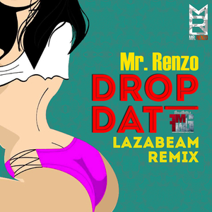 Drop Dat (LAZAbeam Remix)