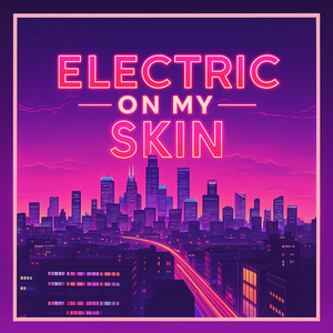 Electric on My Skin