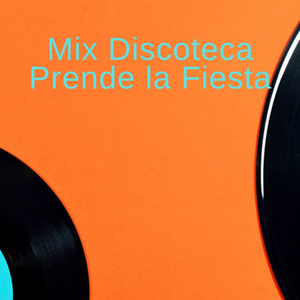 Mix Discoteca Prende la Fiesta