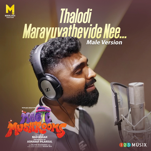 Thalodi Marayuvathevide Nee (From "Magic Mushrooms") (Male Vocals)