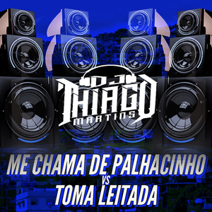 MONTAGEM - ME CHAMA DE PALHACINHO VS TOMA LEITADA