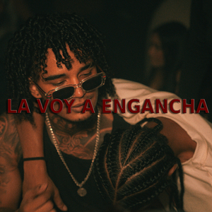 La Voy a Engancha