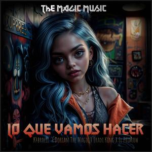 Lo Que Vamos Hacer (feat. Dorian the magic, El primow & IRADI KING)