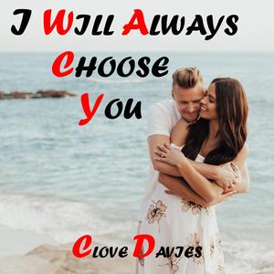 I Will Always Choose You