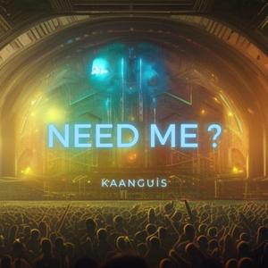 Need Me ?