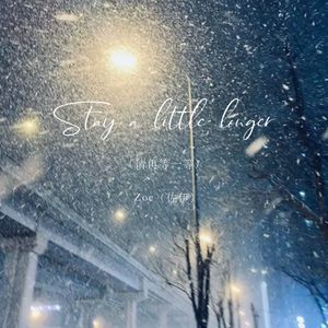Stay a little longer（请再等一等）