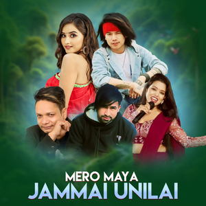 Mero Maya Jammai Uni Lai