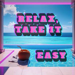 Relax, Take It Easy