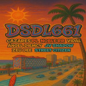 DSDL661 (feat. Noble RR, Vidal, Angel Diemcy, JV Shadow, Zeu Dee & Street Citizen)