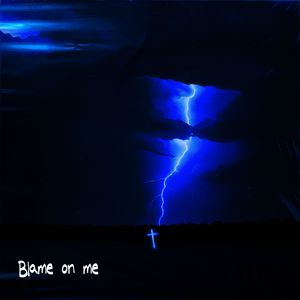 blame on me